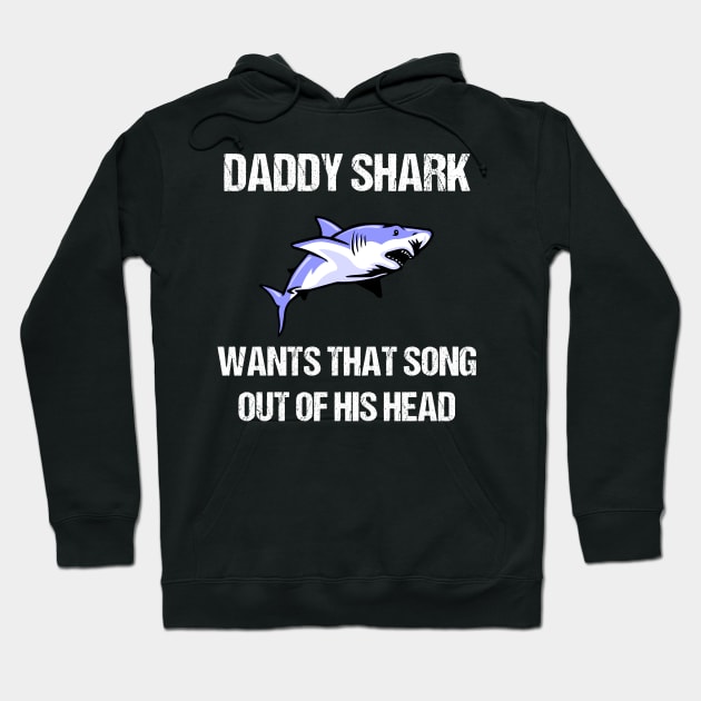 Daddy Shark Wants That Song Out Of His Head Hoodie by jplanet